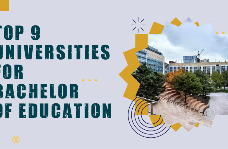 Exploring the Top 9 Universities for Bachelor of Education (B.Ed.) Students in the USA